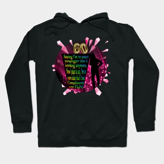 60 Years Hoodie by KC Morcom aka KCM Gems n Bling aka KCM Inspirations